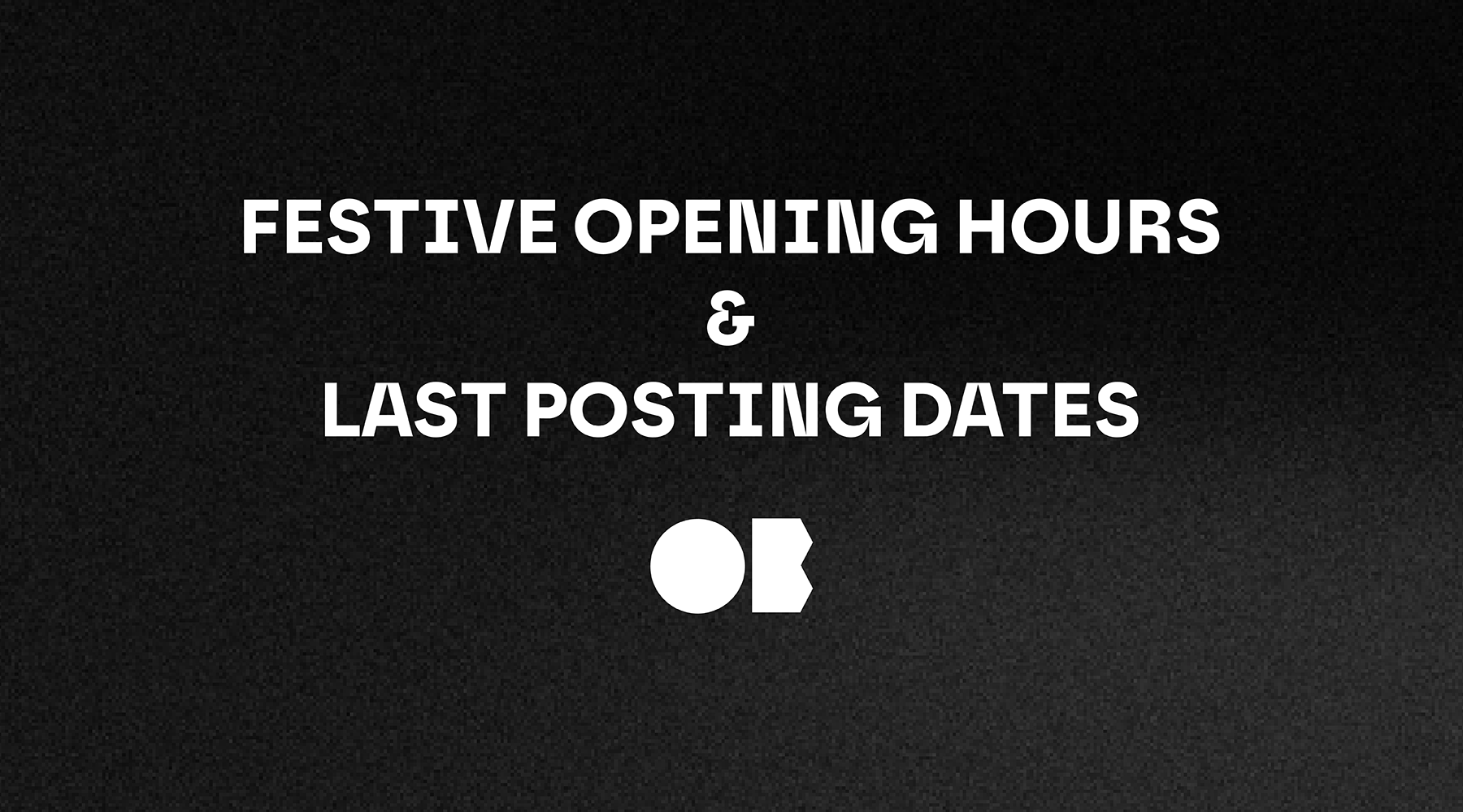 Festive Opening Hours & Last Posting Dates 2025